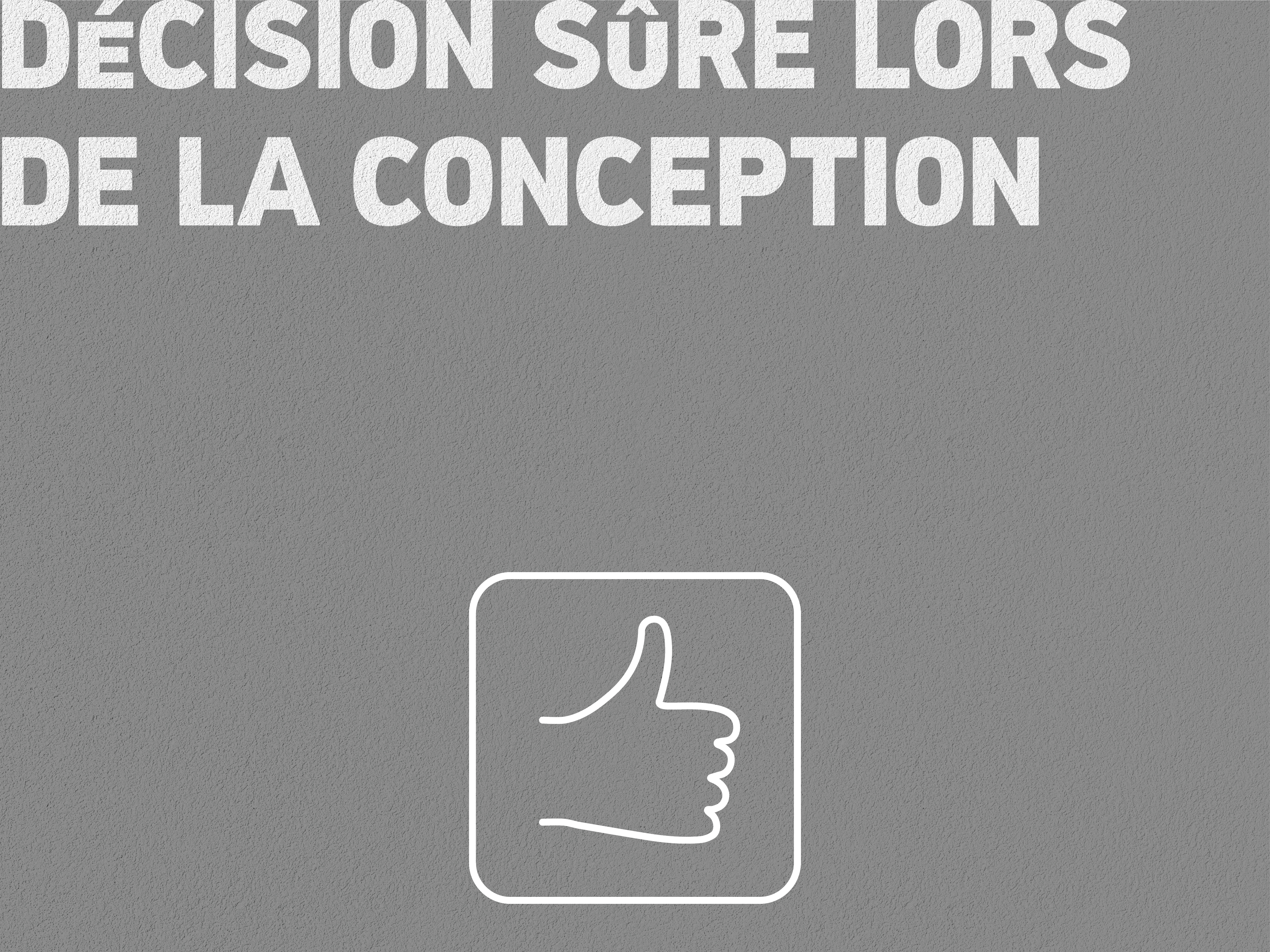 Une décision sûre pour la conception