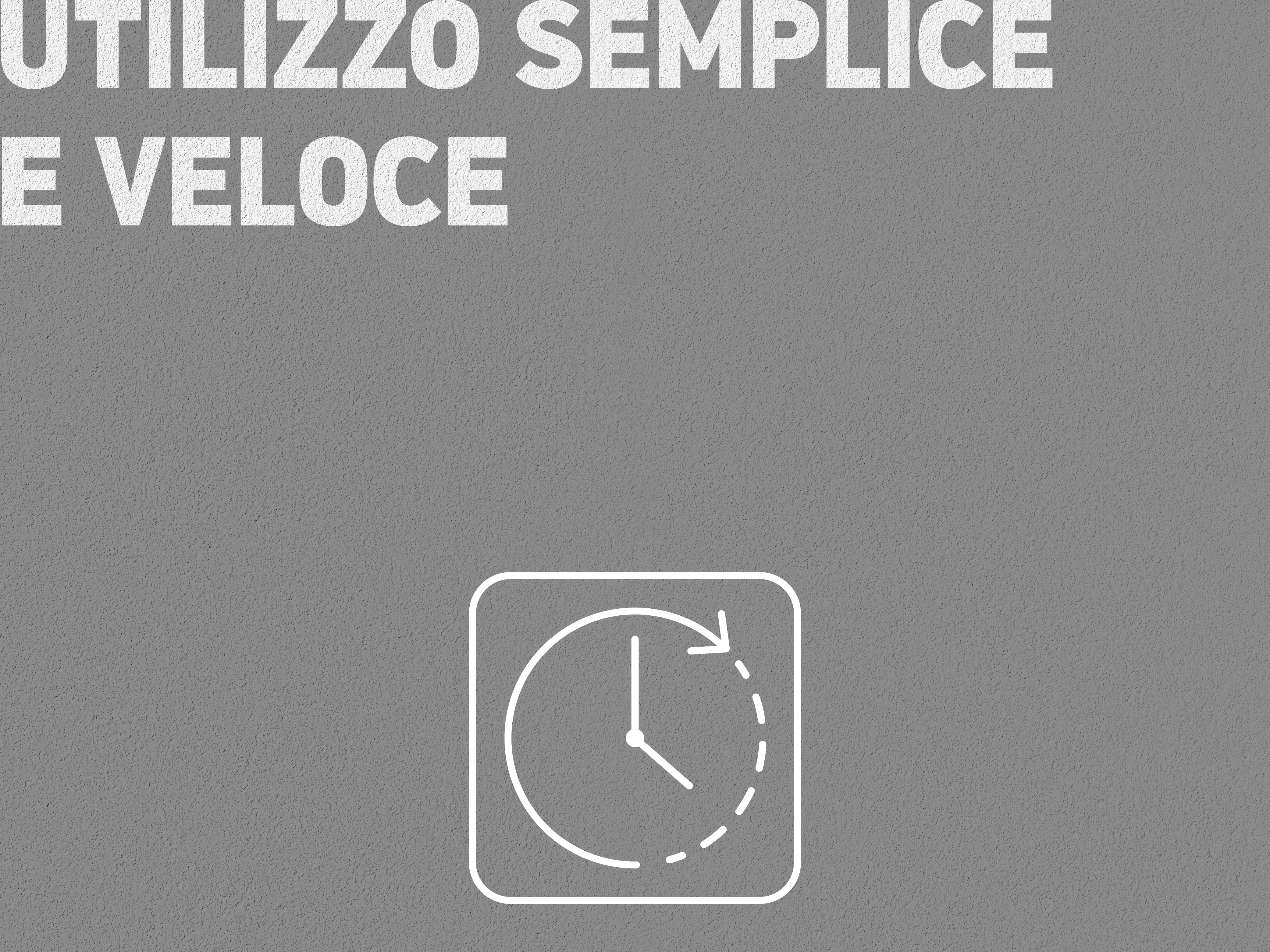 Facile e veloce da usare